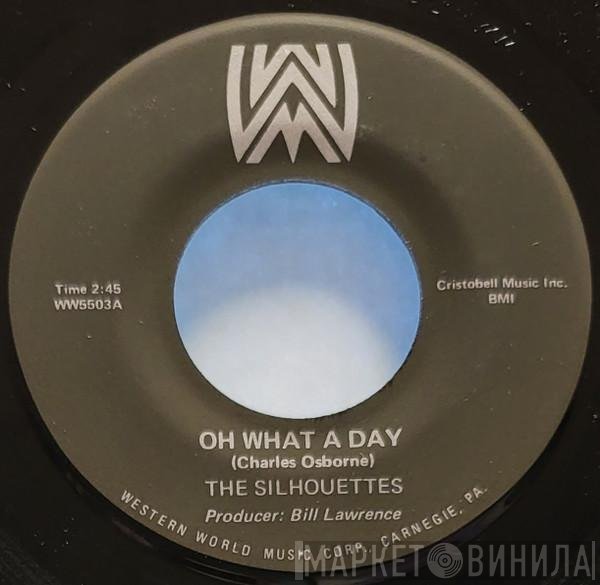 The Silhouettes  - Oh What A Day