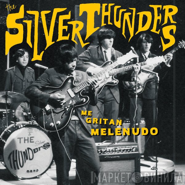 The Silver Thunders - Me Gritan Melenudo