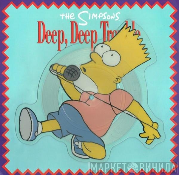 The Simpsons Featuring Bart Simpson  & Homer Simpson  - Deep, Deep Trouble