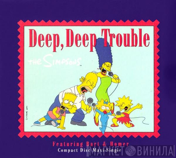 The Simpsons Featuring Bart Simpson  & Homer Simpson  - Deep, Deep Trouble
