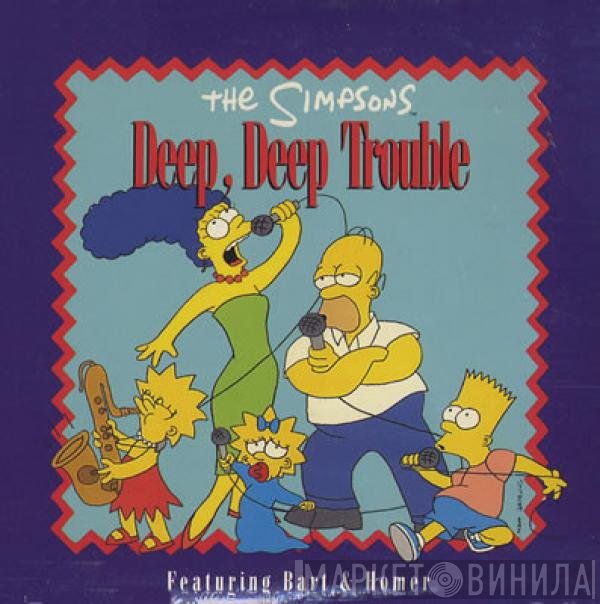 The Simpsons Featuring Bart Simpson  & Homer Simpson  - Deep, Deep Trouble