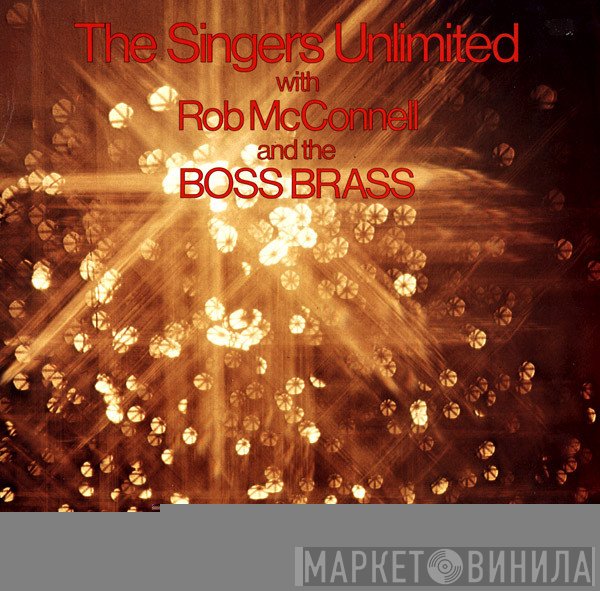The Singers Unlimited, Rob McConnell & The Boss Brass - The Singers Unlimited With Rob McConnell And The Boss Brass