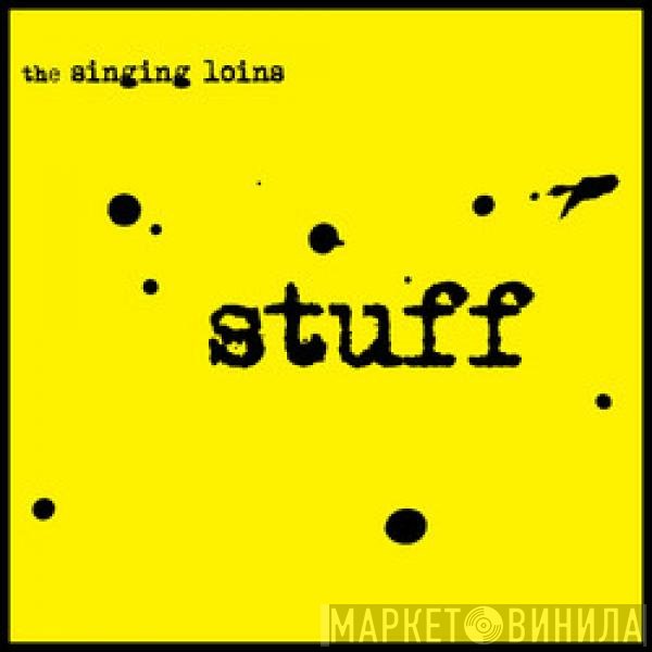 The Singing Loins  - Stuff