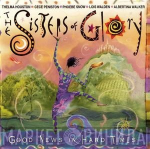 The Sisters Of Glory Featuring Thelma Houston, Ce Ce Peniston, Phoebe Snow, Lois Walden, Albertina Walker  - Good News In Hard Times