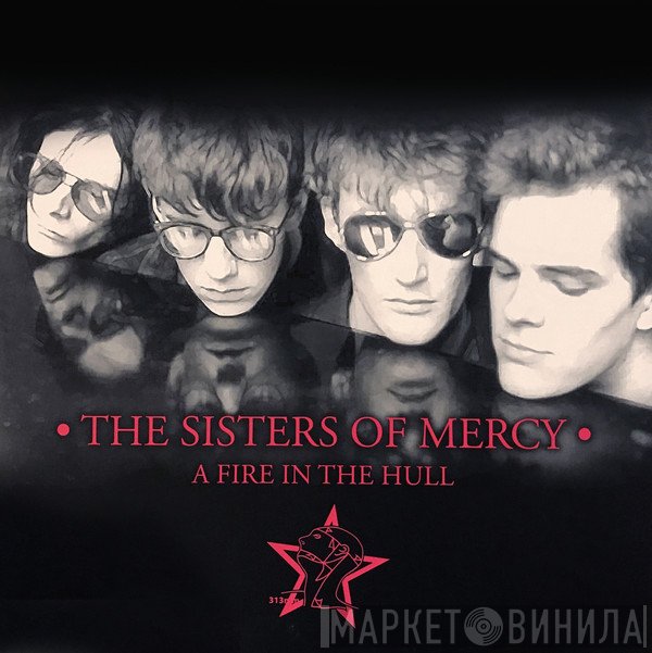 The Sisters Of Mercy  - A Fire In The Hull