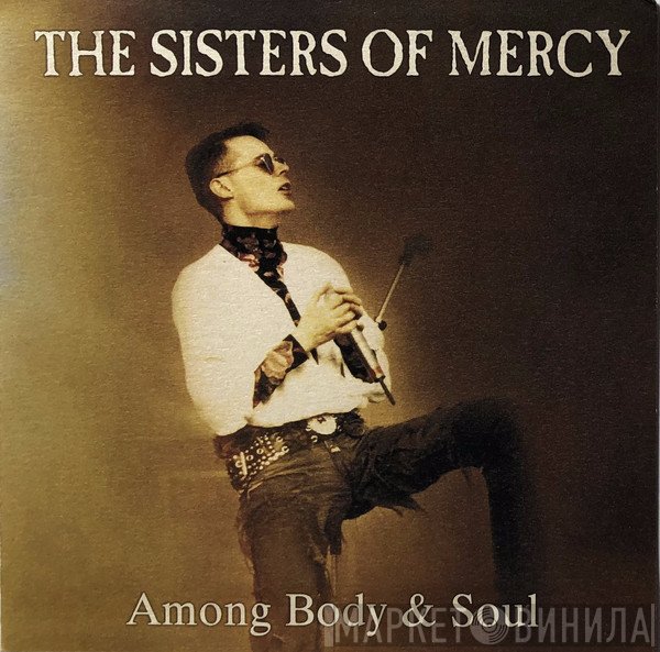 The Sisters Of Mercy  - Among Body & Soul
