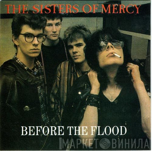 The Sisters Of Mercy  - Before The Flood