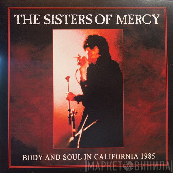 The Sisters Of Mercy  - Body And Soul In California 1985