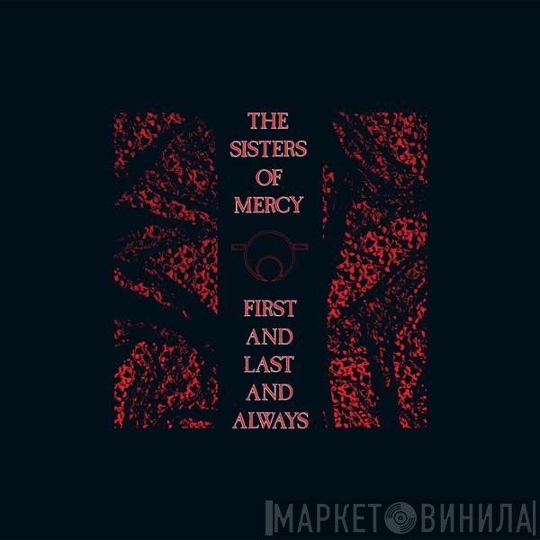 The Sisters Of Mercy  - First And Last And Always Collection