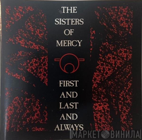 The Sisters Of Mercy  - First And Last And Always