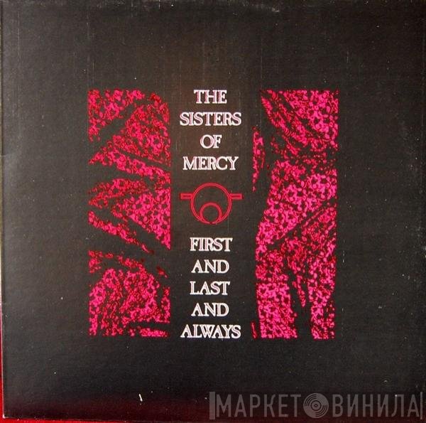 The Sisters Of Mercy  - First And Last And Always