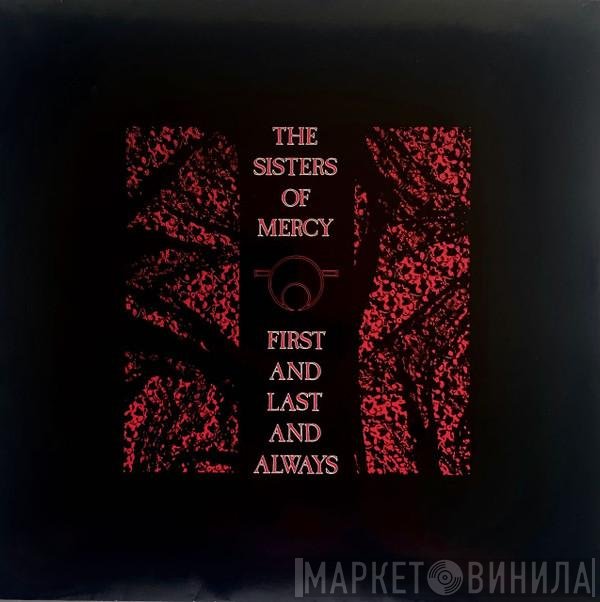 The Sisters Of Mercy - First And Last And Always