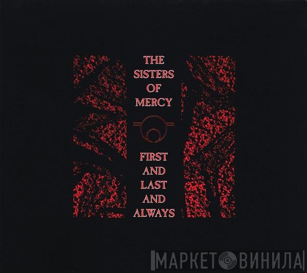 The Sisters Of Mercy - First And Last And Always