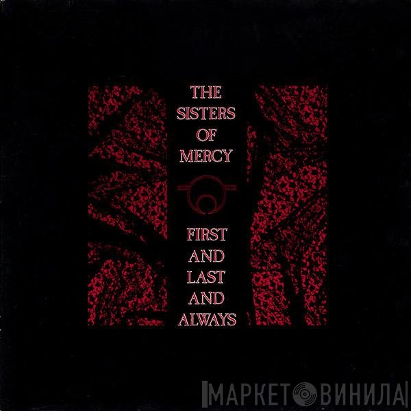 The Sisters Of Mercy  - First And Last And Always