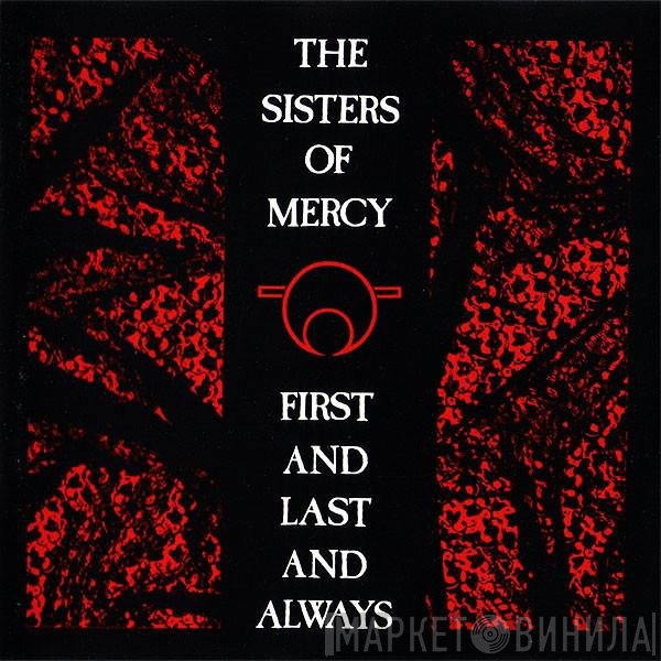 The Sisters Of Mercy  - First And Last And Always