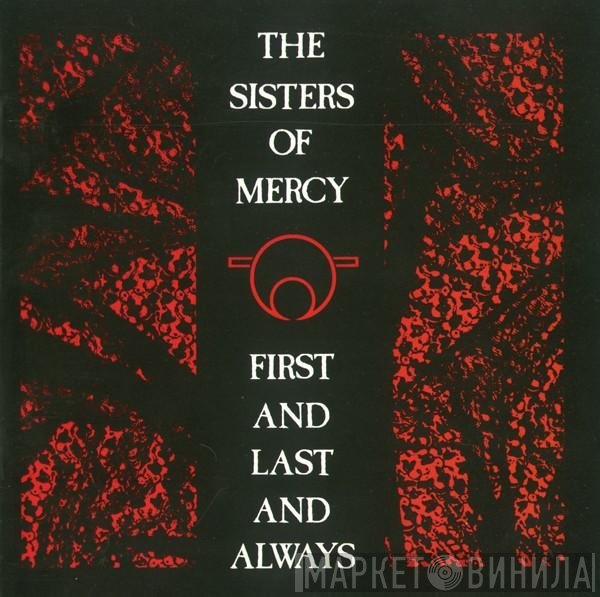 The Sisters Of Mercy  - First And Last And Always