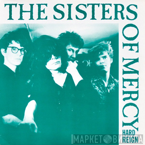 The Sisters Of Mercy  - Hard Reign