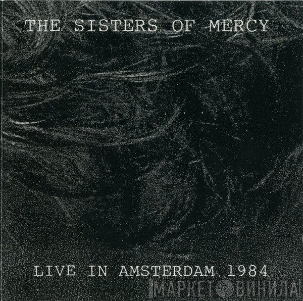 The Sisters Of Mercy  - Live In Amsterdam 1984
