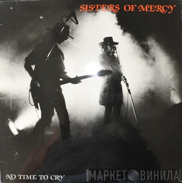 The Sisters Of Mercy  - No Time To Cry