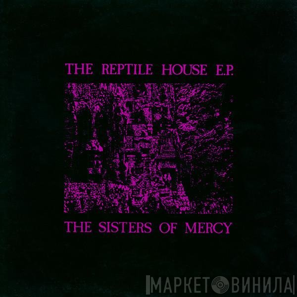 The Sisters Of Mercy - The Reptile House E.P.