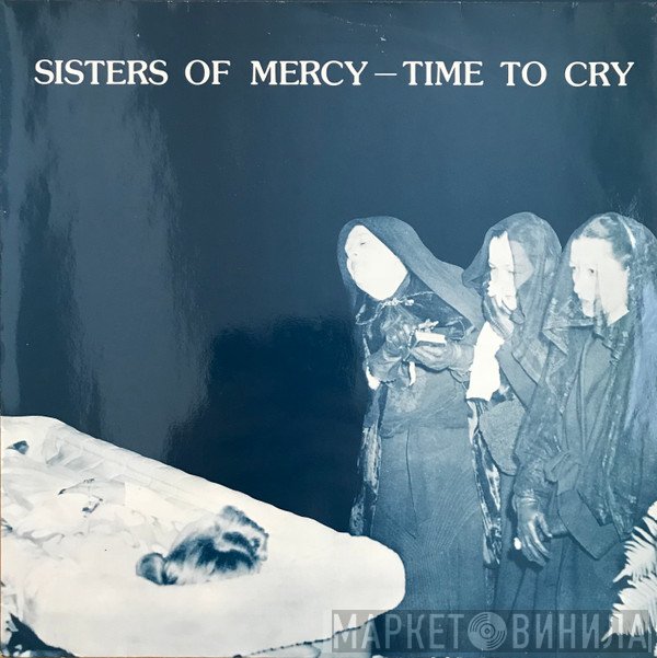 The Sisters Of Mercy  - Time To Cry