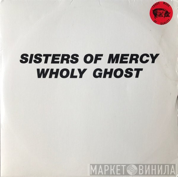 The Sisters Of Mercy  - Wholy Ghost