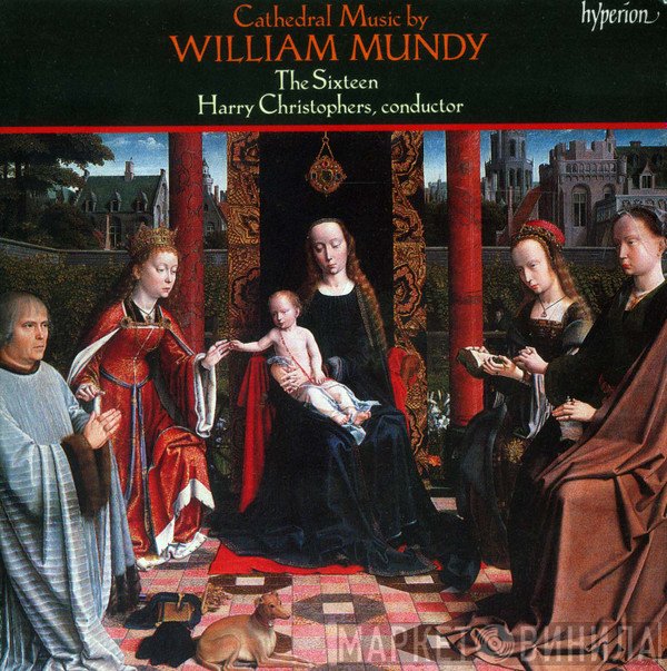 The Sixteen, Harry Christophers, William Mundy - Cathedral Music