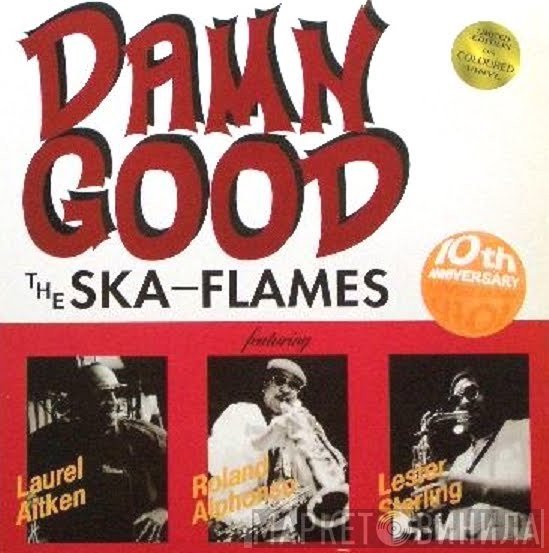 The Ska Flames Featuring Laurel Aitken / Roland Alphonso / Lester Sterling  - Damn Good