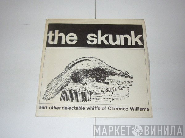  - The Skunk And Other Delectable Whiffs Of Clarence Williams