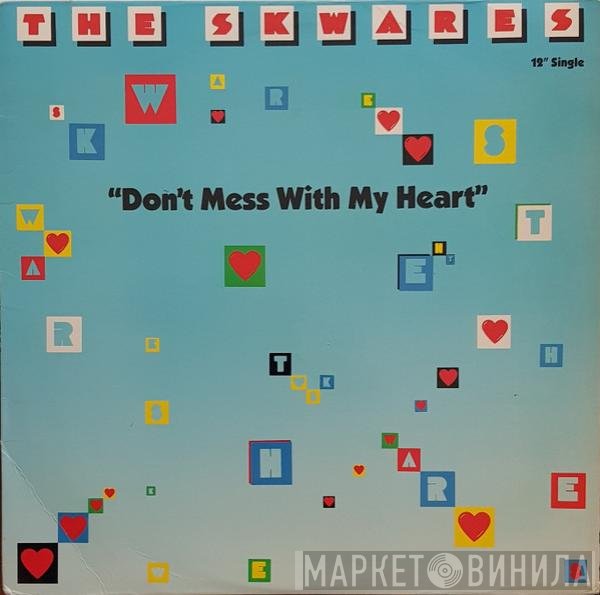 The Skwares - Don't Mess With My Heart