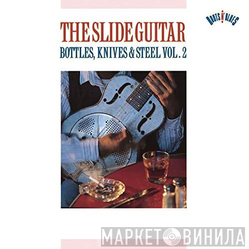  - The Slide Guitar (Bottles, Knives & Steel Vol. 2)