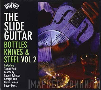  - The Slide Guitar: Bottles, Knives & Steel Vol.2