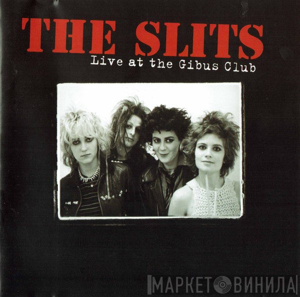 The Slits - Live At The Gibus Club
