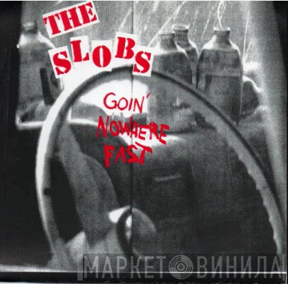 The Slobs  - Goin' Nowhere Fast