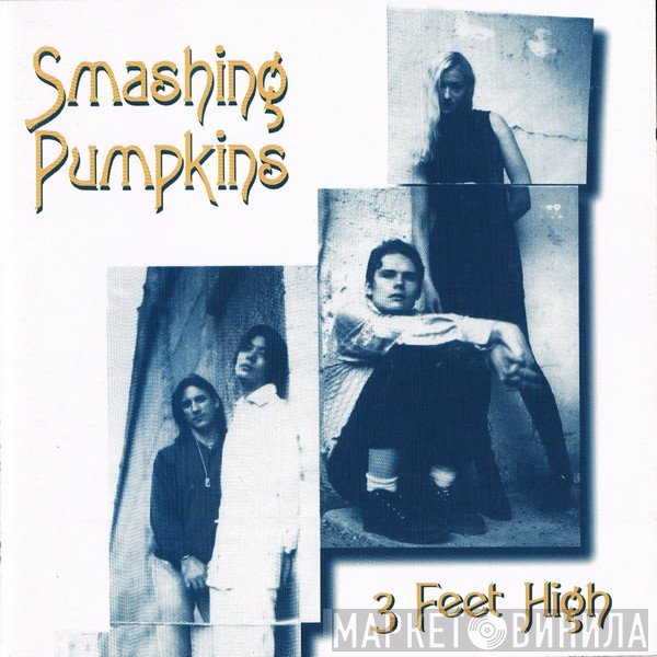 The Smashing Pumpkins  - 3 Feet High