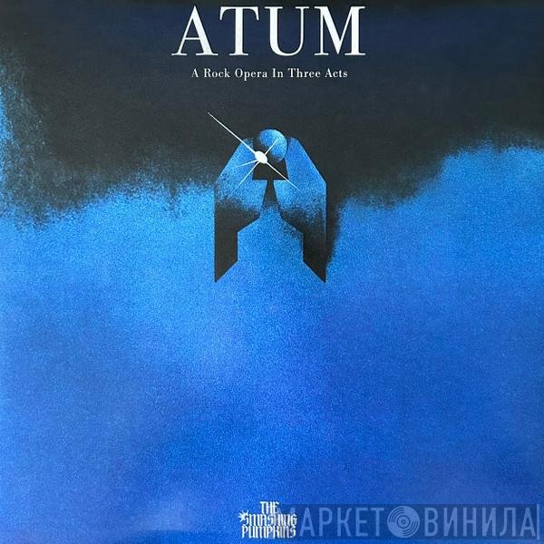 The Smashing Pumpkins - ATUM (A Rock Opera In Three Acts)
