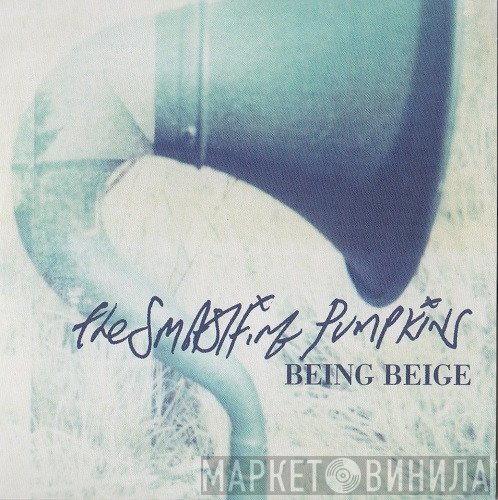 The Smashing Pumpkins  - Being Beige