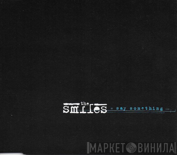 The Smiles - Say Something