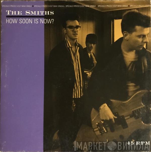 The Smiths  - How Soon Is Now?