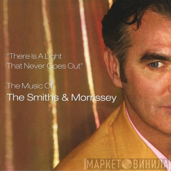 The Smiths, Morrissey - "There Is A Light That Never Goes Out" The Music Of The Smiths & Morrissey