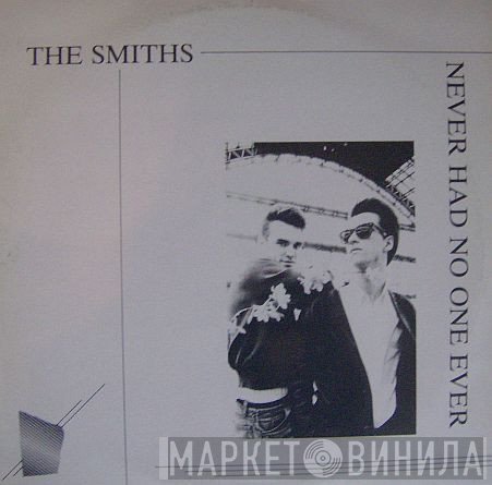 The Smiths  - Never Had No One Ever