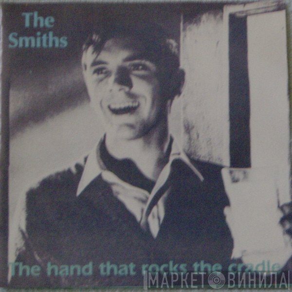 The Smiths  - The Hand That Rocks The Cradle