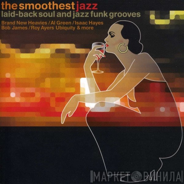  - The Smoothest Jazz Laid-back Soul And Jazz Funk Grooves