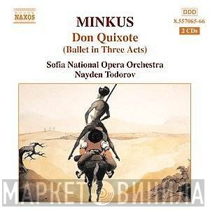 The Sofia National Opera Orchestra, Ludwig Minkus, Nayden Todorov - Don Quixote (Ballet In Three Acts)
