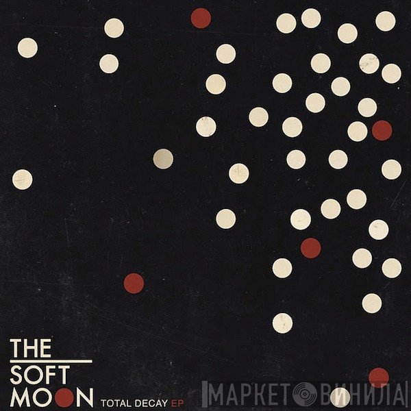 The Soft Moon - Total Decay EP