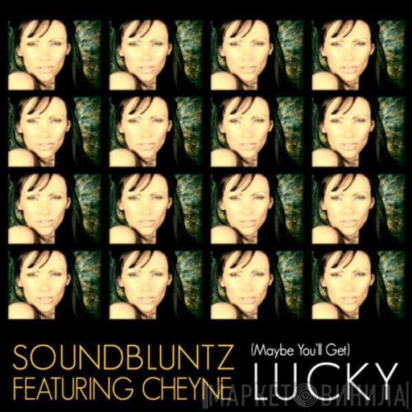 The Sound Bluntz, Cheyne Coates - (Maybe You'll Get) Lucky