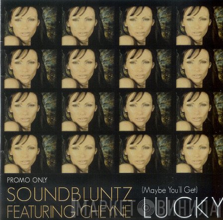 The Sound Bluntz, Cheyne Coates - (Maybe You'll Get) Lucky