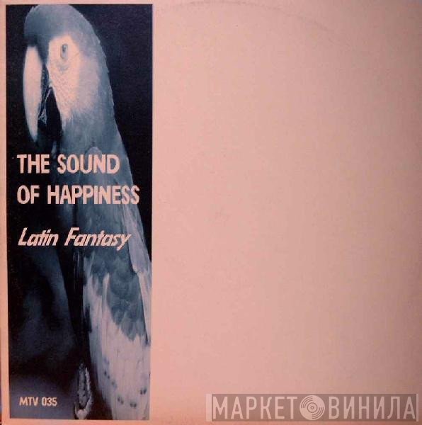 The Sound Of Happiness - Latin Fantasy
