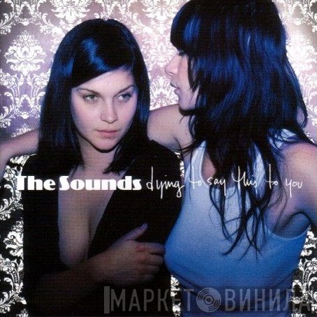 The Sounds - Dying To Say This To You