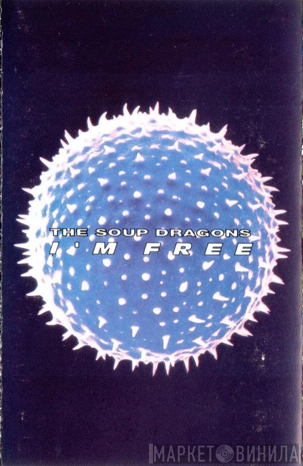 The Soup Dragons - I'm Free